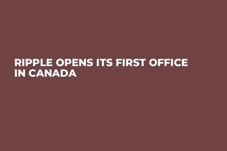 Ripple Opens Its First Office in Canada