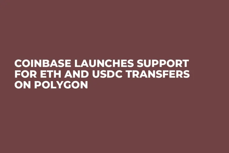 Coinbase Launches Support for ETH and USDC Transfers on Polygon