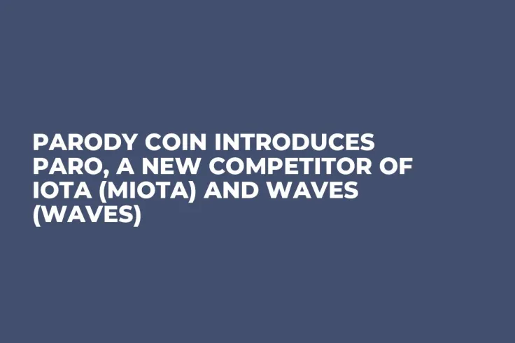 Parody Coin Introduces PARO, a New Competitor of IOTA (MIOTA) and Waves (WAVES)