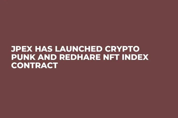 JPEX Has Launched Crypto Punk and REDHARE NFT INDEX Contract