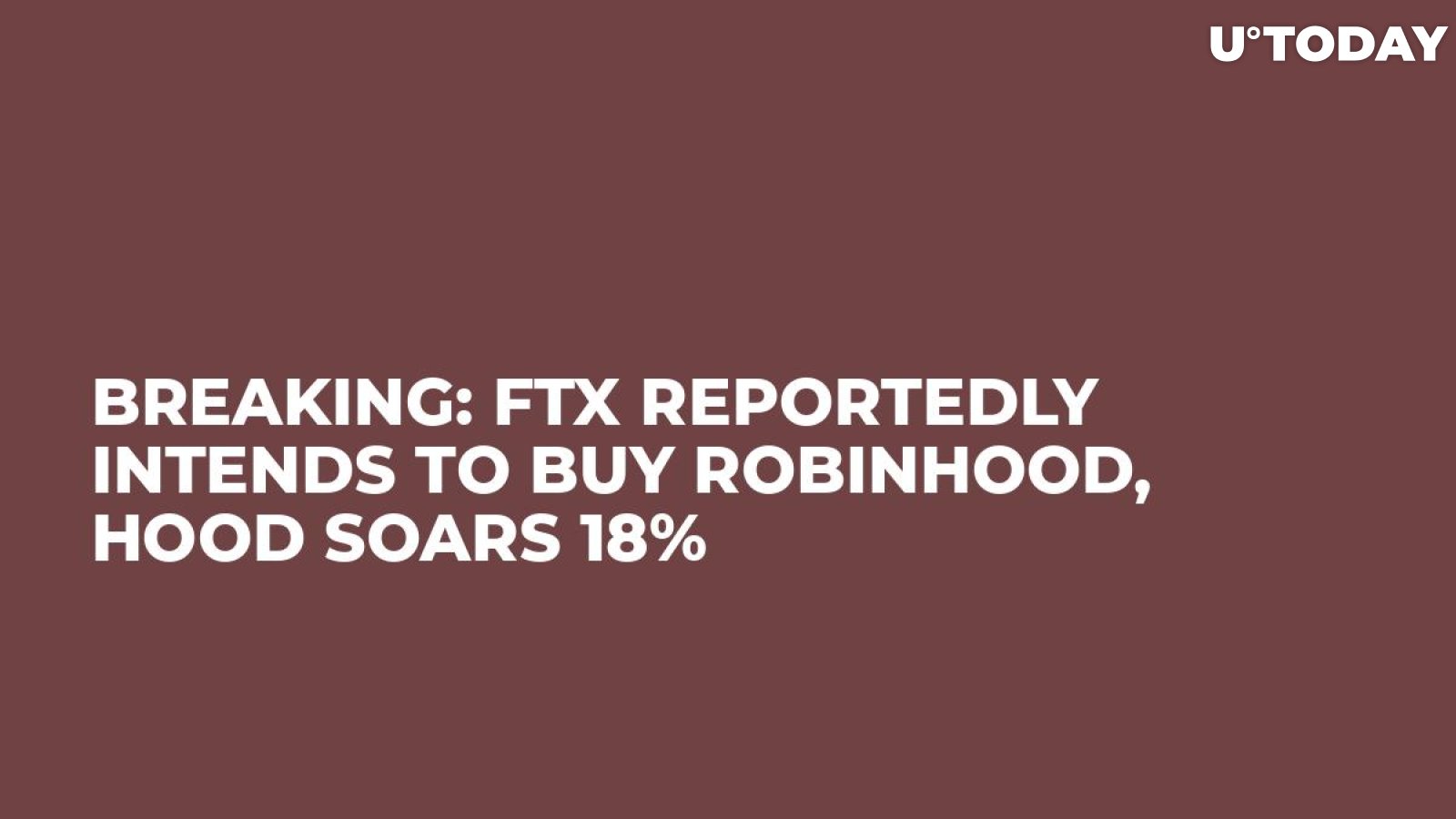 BREAKING: FTX Reportedly Intends to Buy Robinhood, HOOD Soars 18%