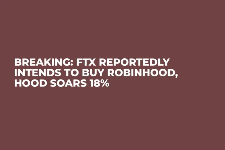 BREAKING: FTX Reportedly Intends to Buy Robinhood, HOOD Soars 18%
