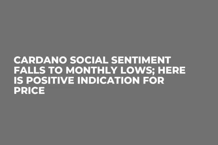 Cardano Social Sentiment Falls to Monthly Lows; Here Is Positive Indication for Price