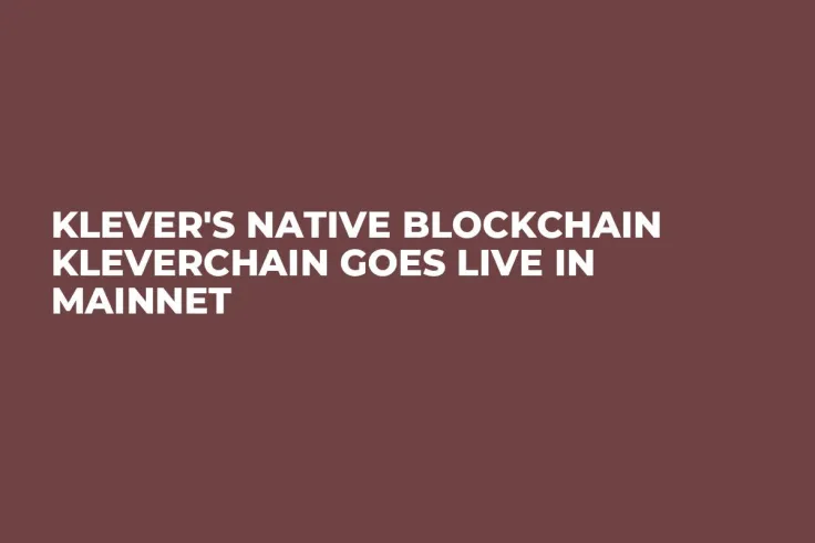 Klever's Native Blockchain KleverChain Goes Live in Mainnet