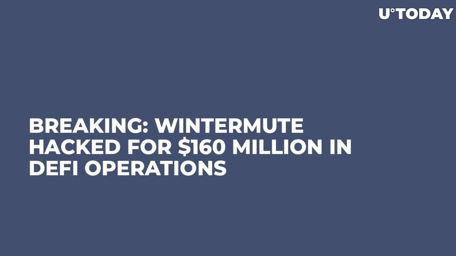 Breaking: Wintermute Hacked for $160 Million in DeFi Operations