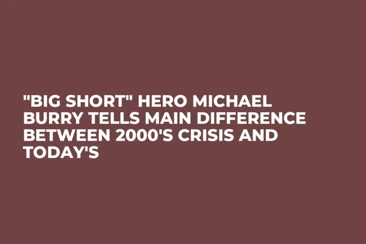 "Big Short" Hero Michael Burry Tells Main Difference Between 2000's Crisis and Today's