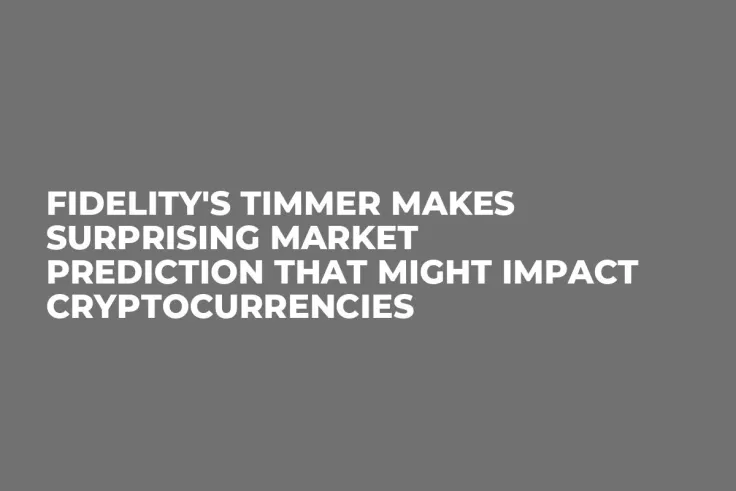 Fidelity's Timmer Makes Surprising Market Prediction That Might Impact Cryptocurrencies