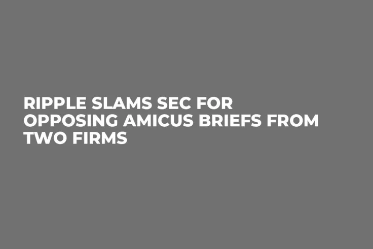 Ripple Slams SEC for Opposing Amicus Briefs from Two Firms