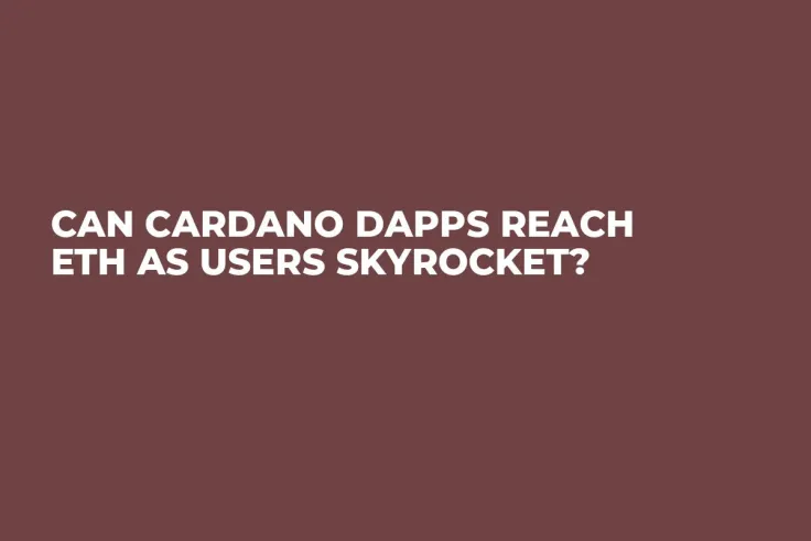 Can Cardano DApps Reach ETH as Users Skyrocket?