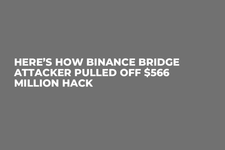 Here’s How Binance Bridge Attacker Pulled Off $566 Million Hack