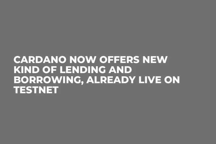 Cardano Now Offers New Kind of Lending and Borrowing, Already Live on Testnet