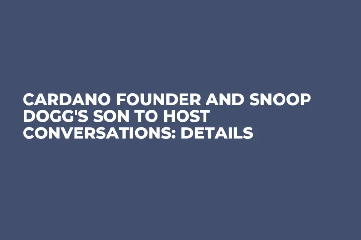 Cardano Founder and Snoop Dogg's Son to Host Conversations: Details