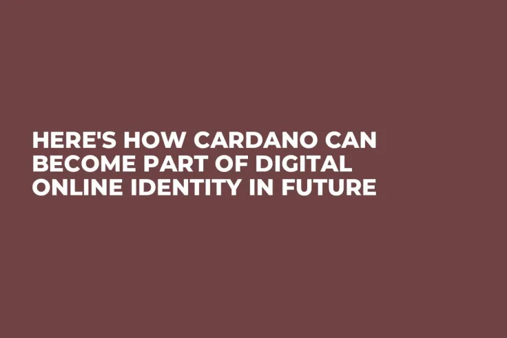 Here's How Cardano Can Become Part of Digital Online Identity in Future