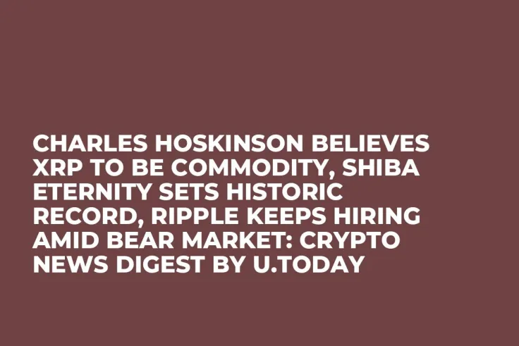 Charles Hoskinson Believes XRP to Be Commodity, Shiba Eternity Sets Historic Record, Ripple Keeps Hiring Amid Bear Market: Crypto News Digest by U.Today