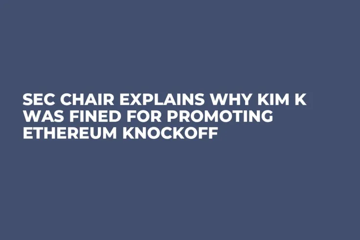 SEC Chair Explains Why Kim K Was Fined for Promoting Ethereum Knockoff 