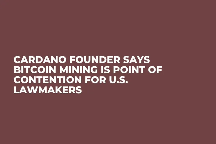 Cardano Founder Says Bitcoin Mining Is Point of Contention for U.S. Lawmakers