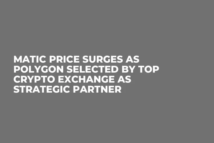 MATIC Price Surges as Polygon Selected by Top Crypto Exchange as Strategic Partner