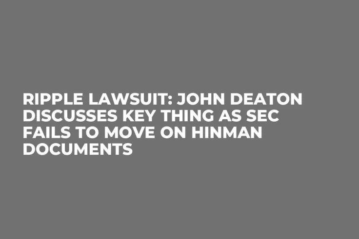Ripple Lawsuit: John Deaton Discusses Key Thing as SEC Fails To Move On Hinman Documents