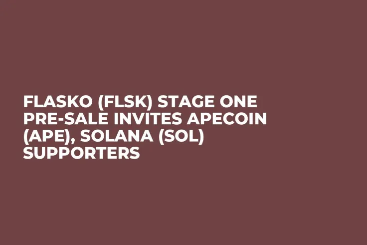 Flasko (FLSK) Stage One Pre-Sale Invites Apecoin (APE), Solana (SOL) Supporters