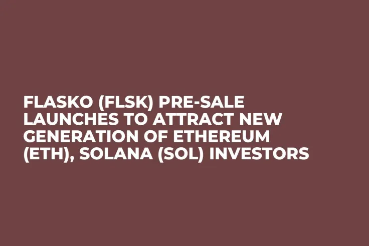 Flasko (FLSK) Pre-Sale Launches to Attract New Generation of Ethereum (ETH), Solana (SOL) Investors