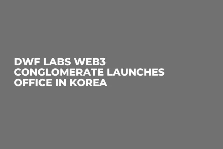 DWF Labs Web3 Conglomerate Launches Office in Korea