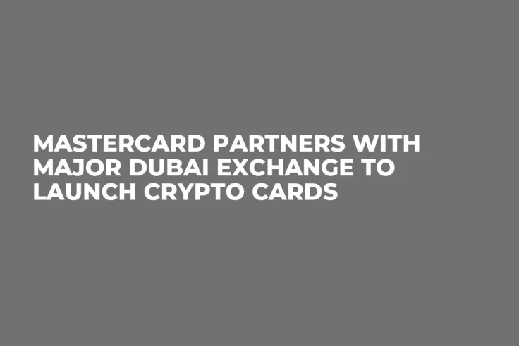 Mastercard Partners with Major Dubai Exchange to Launch Crypto Cards