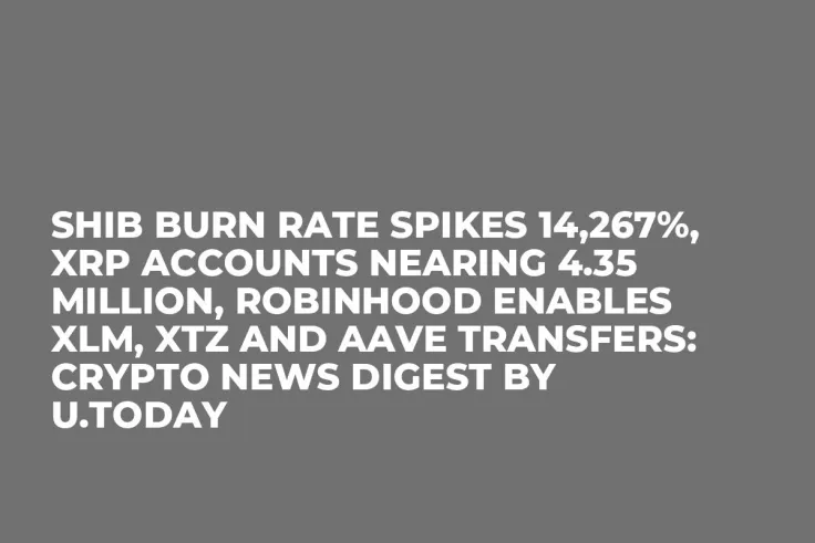 SHIB Burn Rate Spikes 14,267%, XRP Accounts Nearing 4.35 Million, Robinhood Enables XLM, XTZ and AAVE Transfers: Crypto News Digest by U.Today