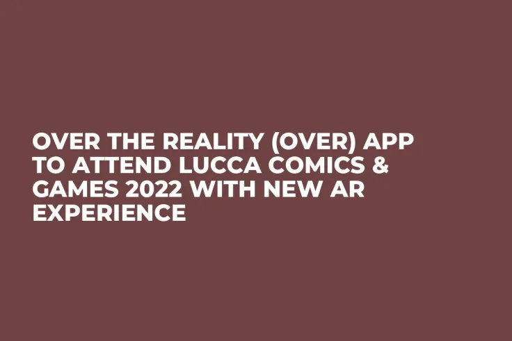 Over the Reality (OVER) App to Attend Lucca Comics & Games 2022 with New AR Experience