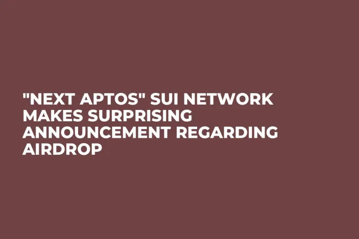 "Next Aptos" Sui Network Makes Surprising Announcement Regarding Airdrop