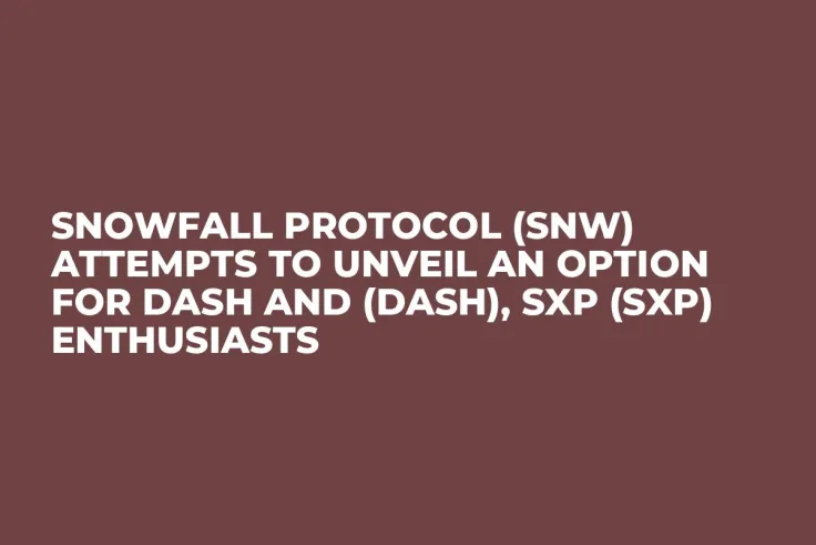 Snowfall Protocol (SNW) Attempts to Unveil an Option for Dash and (DASH), SXP (SXP) Enthusiasts
