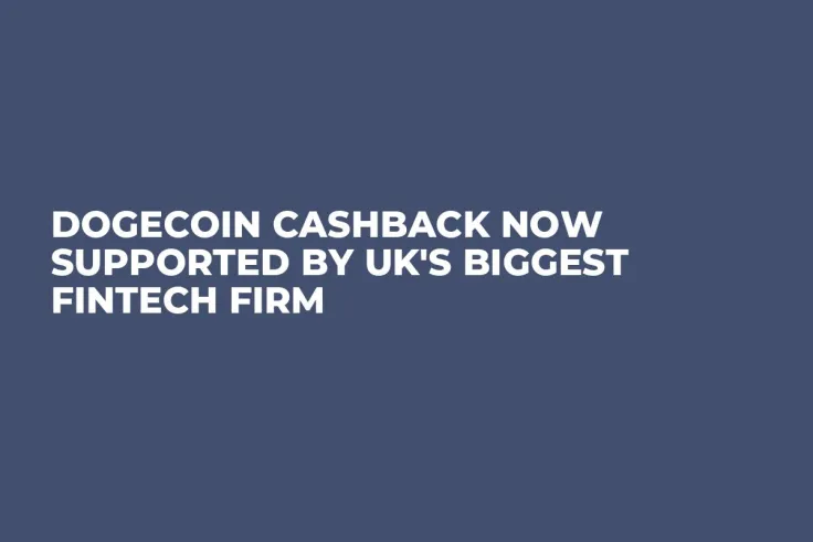 Dogecoin Cashback Now Supported by UK's Biggest Fintech Firm
