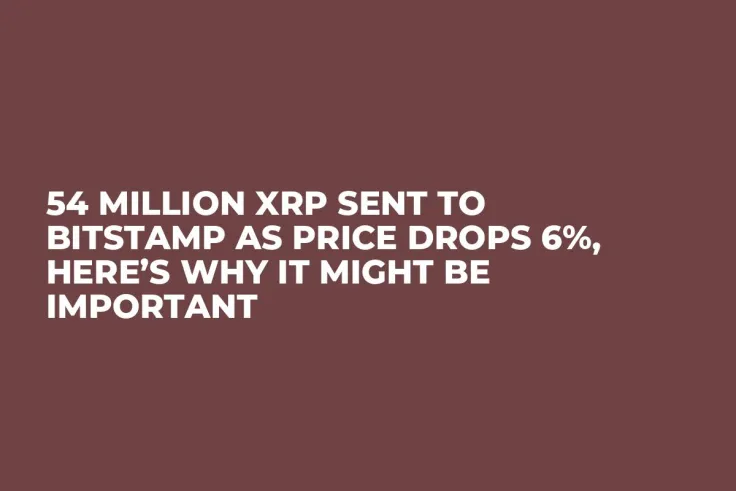 54 Million XRP Sent to Bitstamp As Price Drops 6%, Here’s Why It Might Be Important