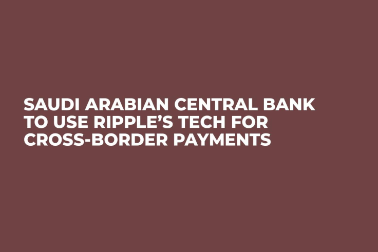 Saudi Arabian Central Bank to Use Ripple’s Tech for Cross-Border Payments