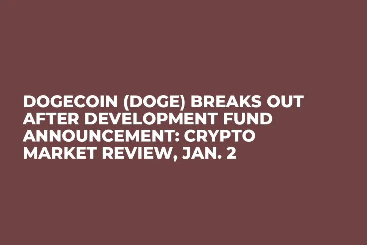 Dogecoin (DOGE) Breaks Out After Development Fund Announcement: Crypto Market Review, Jan. 2