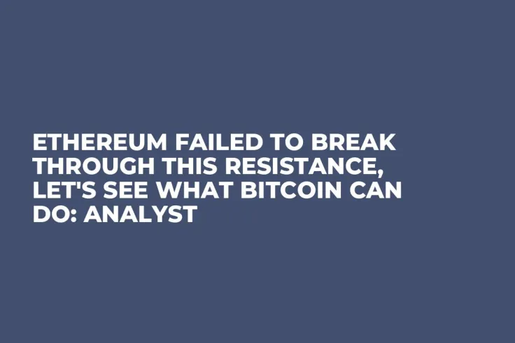 Ethereum Failed to Break Through This Resistance, Let's See What Bitcoin Can Do: Analyst