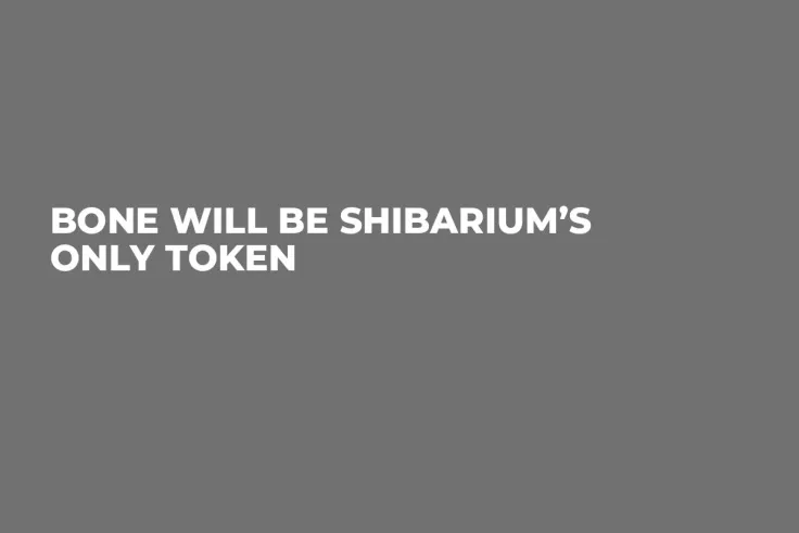 BONE Will Be Shibarium’s Only Token