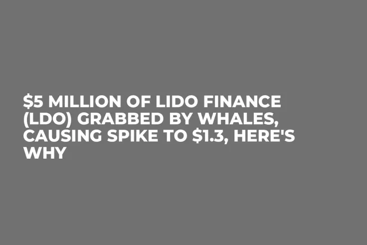 $5 Million of Lido Finance (LDO) Grabbed By Whales, Causing Spike to $1.3, Here's Why