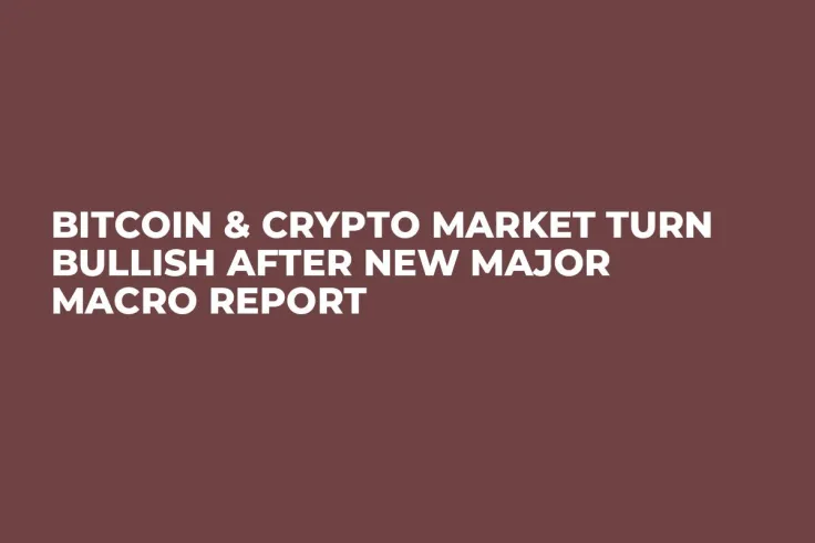 Bitcoin & Crypto Market Turn Bullish After New Major Macro Report