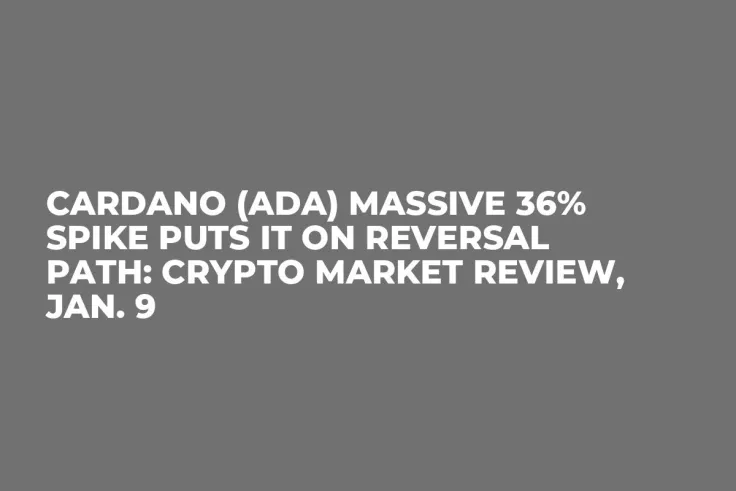 Cardano (ADA) Massive 36% Spike Puts It on Reversal Path: Crypto Market Review, Jan. 9