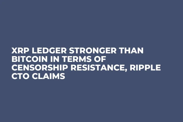 XRP Ledger Stronger Than Bitcoin in Terms of Censorship Resistance, Ripple CTO Claims