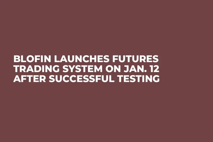 Blofin Launches Futures Trading System on Jan. 12 after Successful Testing