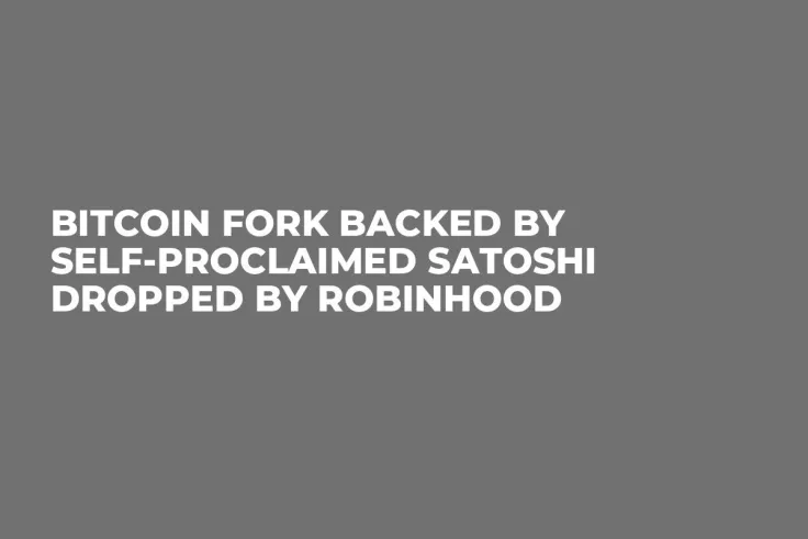 Bitcoin Fork Backed by Self-Proclaimed Satoshi Dropped by Robinhood