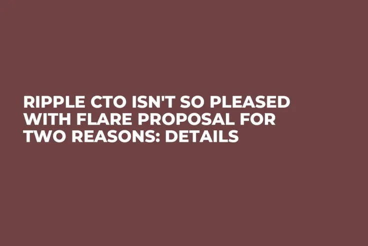 Ripple CTO Isn't So Pleased with Flare Proposal for Two Reasons: Details