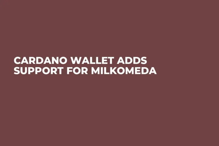 Cardano Wallet Adds Support for Milkomeda 