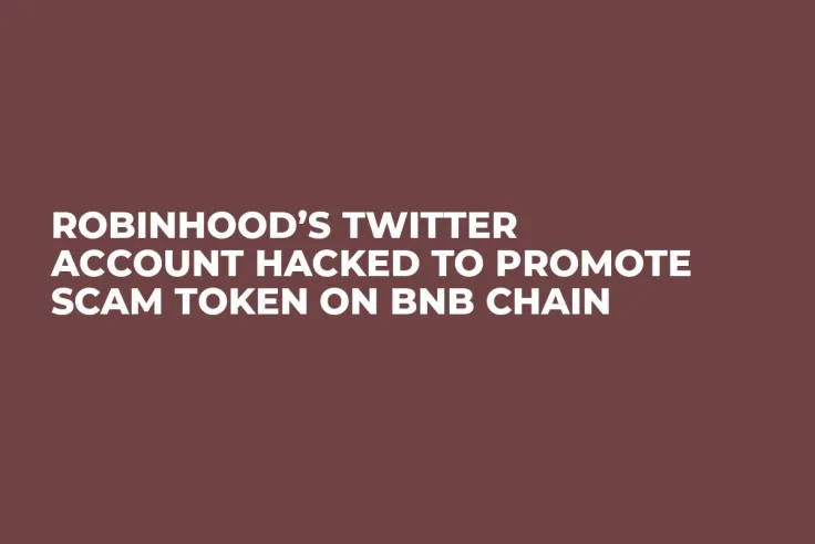 Robinhood’s Twitter Account Hacked to Promote Scam Token on BNB Chain