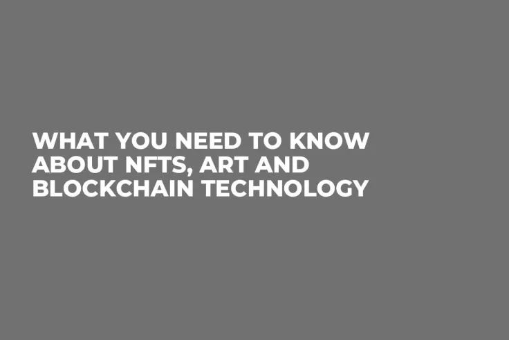 What You Need to Know About NFTs, Art and Blockchain Technology