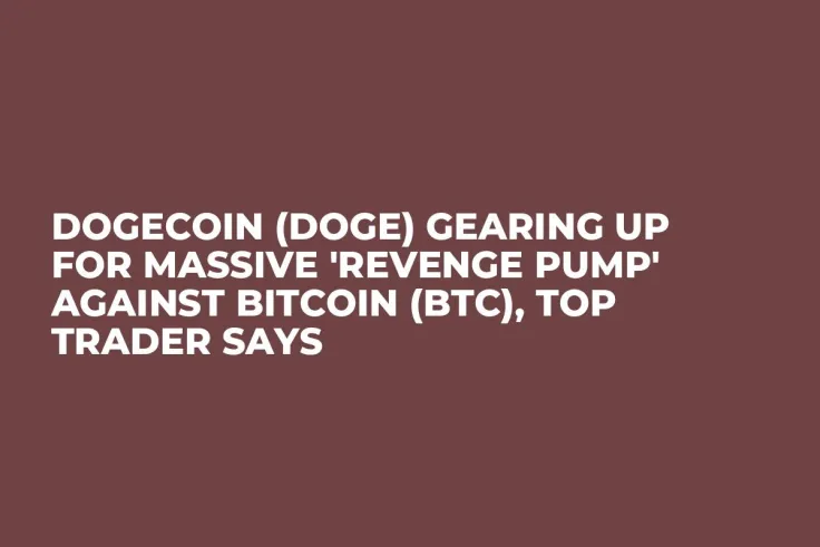 Dogecoin (DOGE) Gearing up for Massive 'Revenge Pump' Against Bitcoin (BTC), Top Trader Says