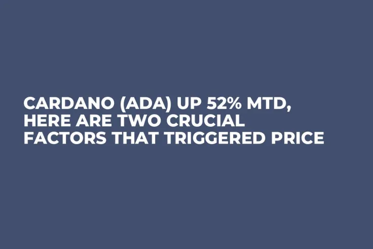 Cardano (ADA) up 52% MTD, Here Are Two Crucial Factors That Triggered Price