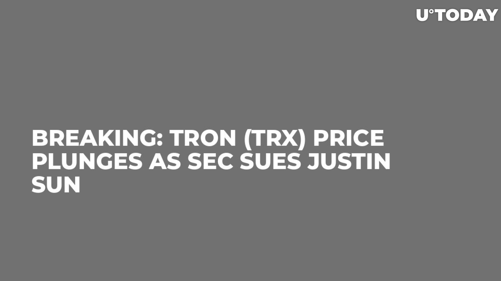 Breaking: Tron (TRX) Price Plunges as SEC Sues Justin Sun