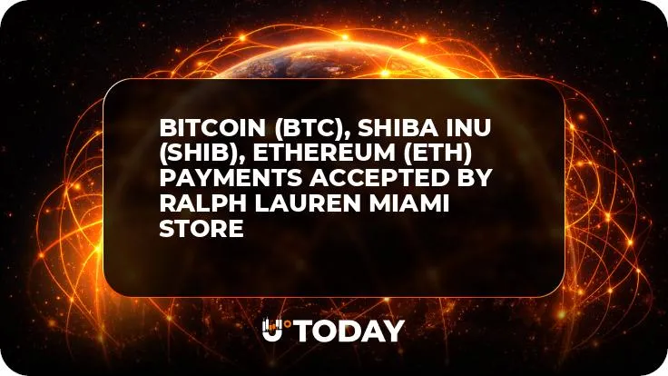 Bitcoin (BTC), Shiba Inu (SHIB), Ethereum (ETH) Payments Accepted by Ralph Lauren Miami Store